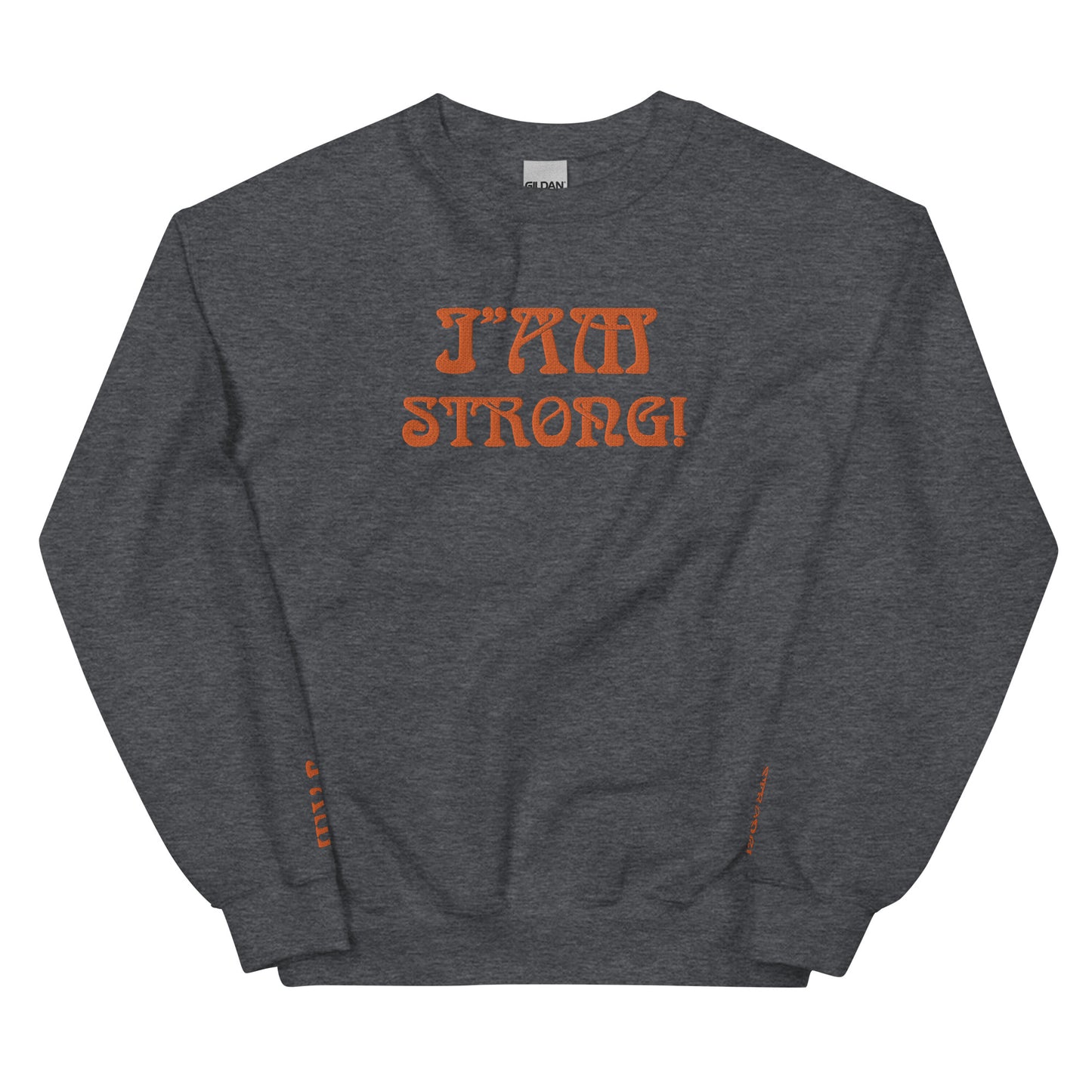 “I’AM STRONG!” Unisex Sweatshirt W/Orange Font