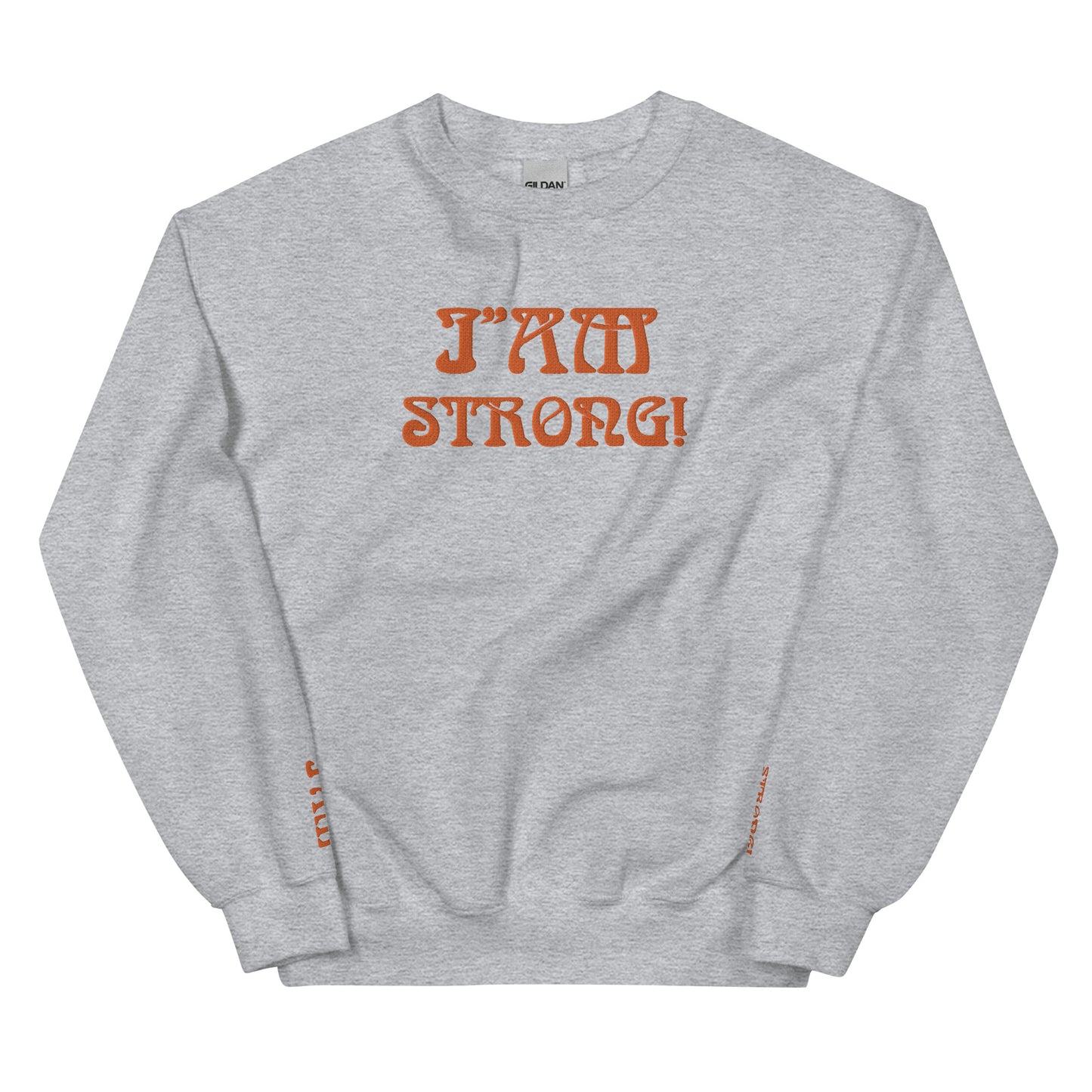 “I’AM STRONG!” Unisex Sweatshirt W/Orange Font