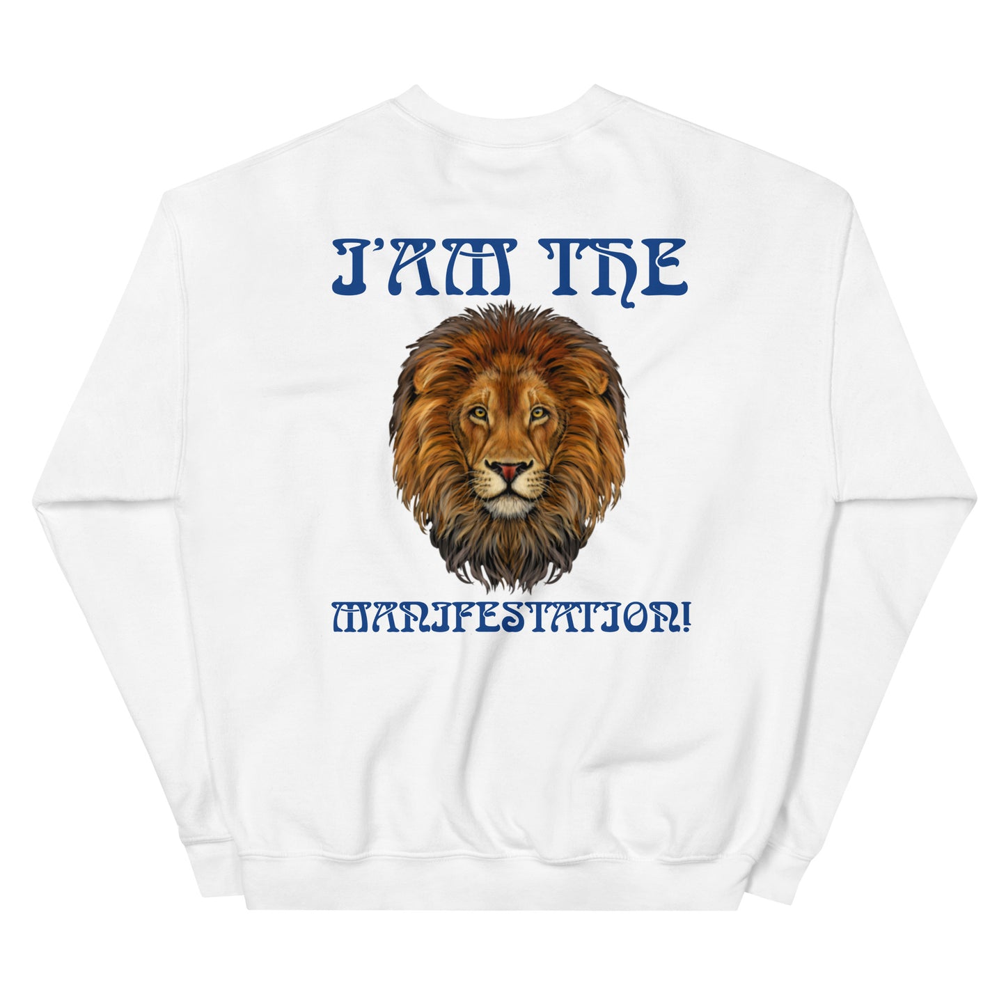 “I’AM THE MANIFESTATION!”White Unisex Sweatshirt W/Blue Font