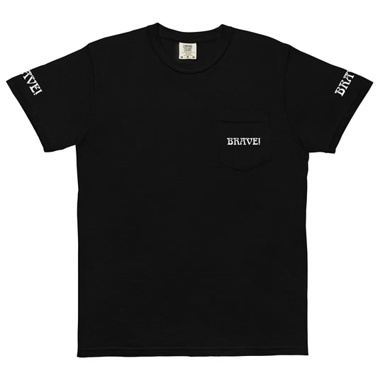 “BRAVE!”Unisex Garment-Dyed Pocket T-Shirt W/White Font