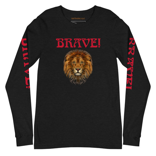 “BRAVE!”Unisex Long Sleeve Tee W/Red Font