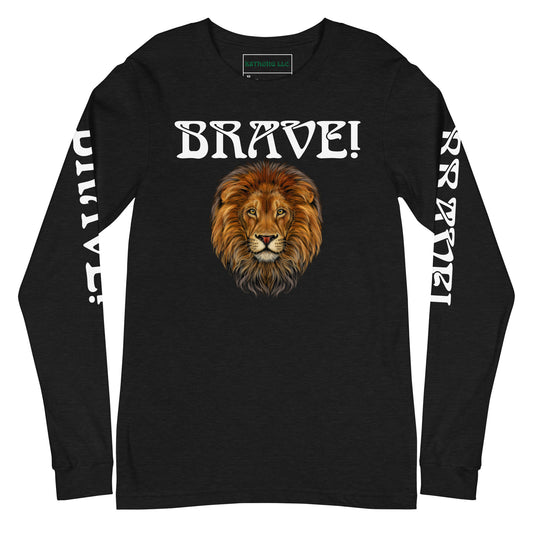 “BRAVE!”Unisex Long Sleeve Tee W/White Font