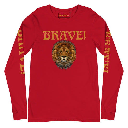 “BRAVE!”Unisex Long Sleeve Tee W/Bronze Font