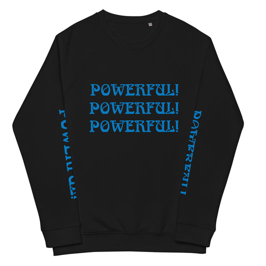 “POWERFUL!"Unisex Organic Raglan Sweatshirt W/Triple Blue Font