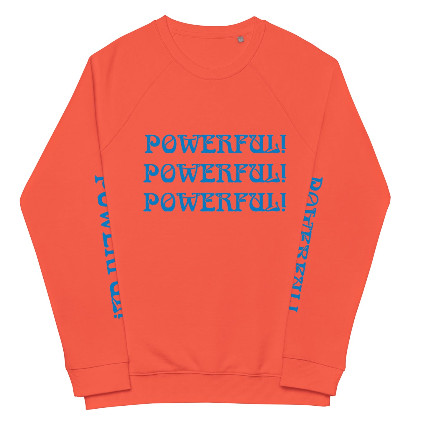 “POWERFUL!"Unisex Organic Raglan Sweatshirt W/Triple Blue Font