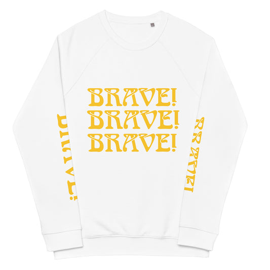 "BRAVE!"Unisex Organic Raglan Sweatshirt W/Triple Yellow Font