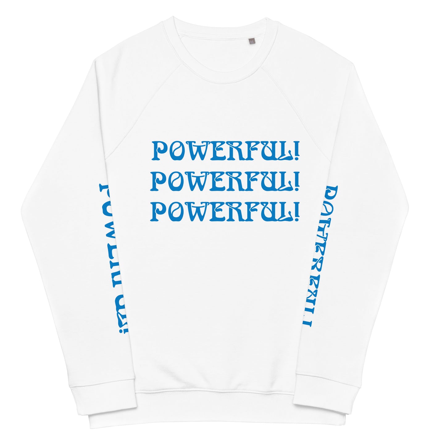 “POWERFUL!"Unisex Organic Raglan Sweatshirt W/Triple Blue Font
