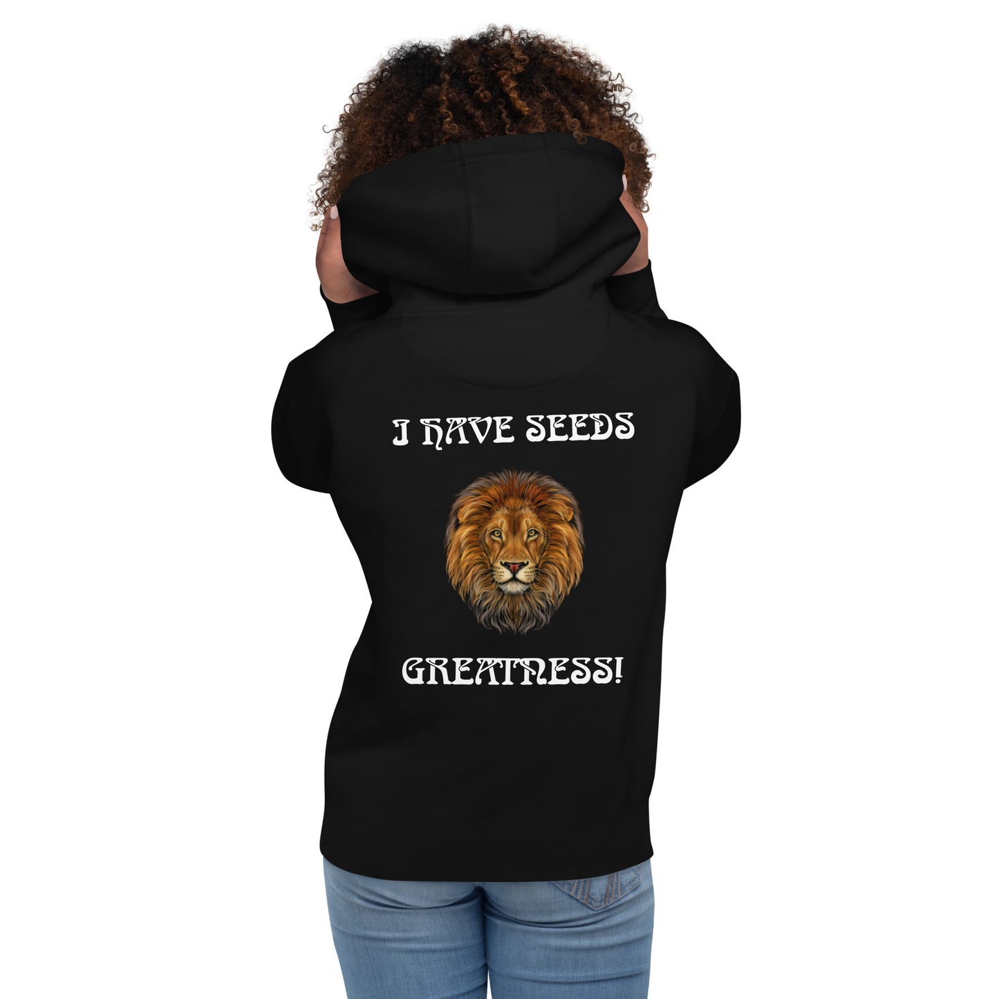 “I HAVE SEEDS OF GREATNESS!”Unisex Hoodie W/White Font