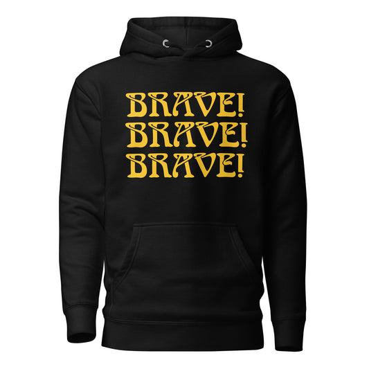 “BRAVE!"Unisex Hoodie W/Triple Yellow Font