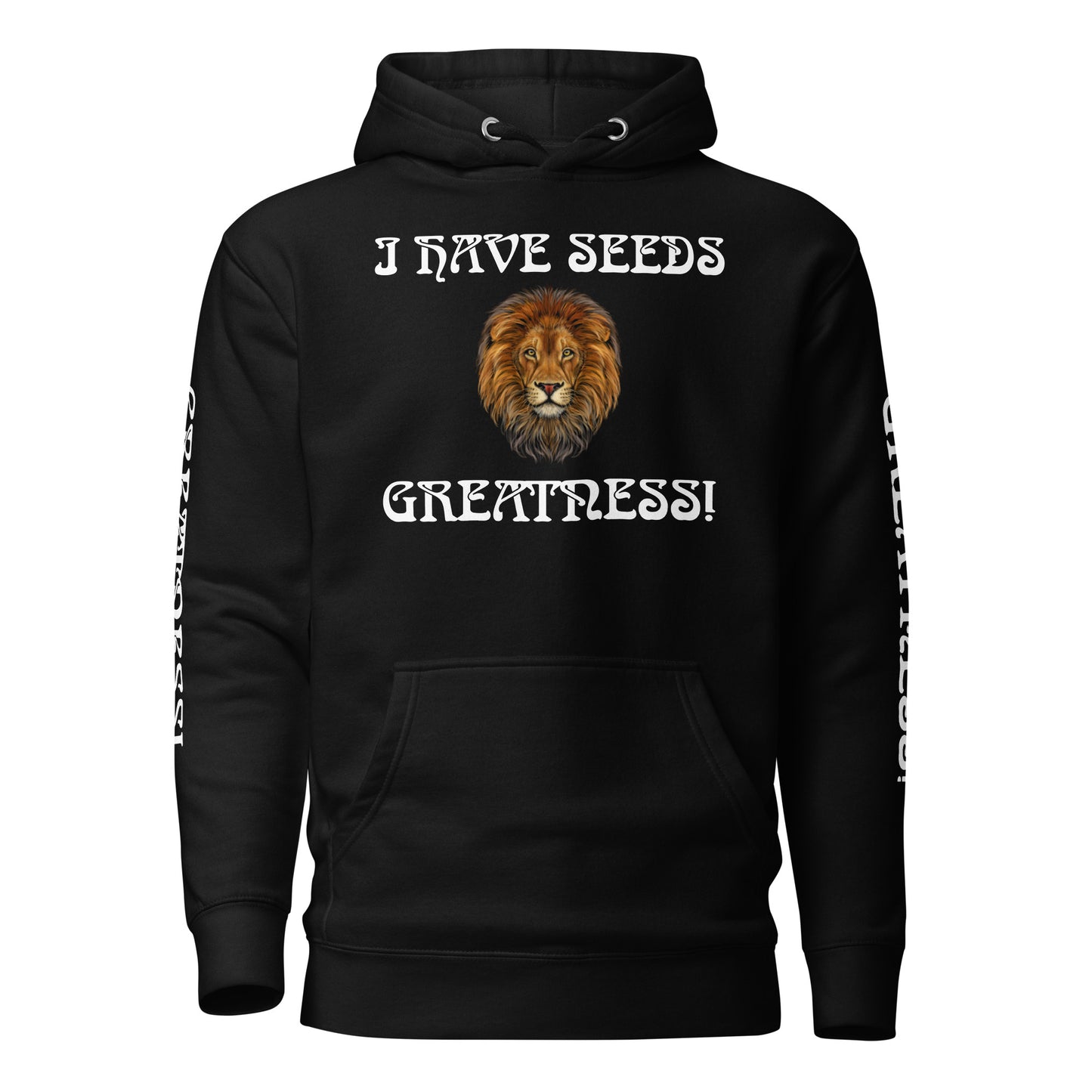 “I HAVE SEEDS OF GREATNESS!”Unisex Hoodie W/White Font