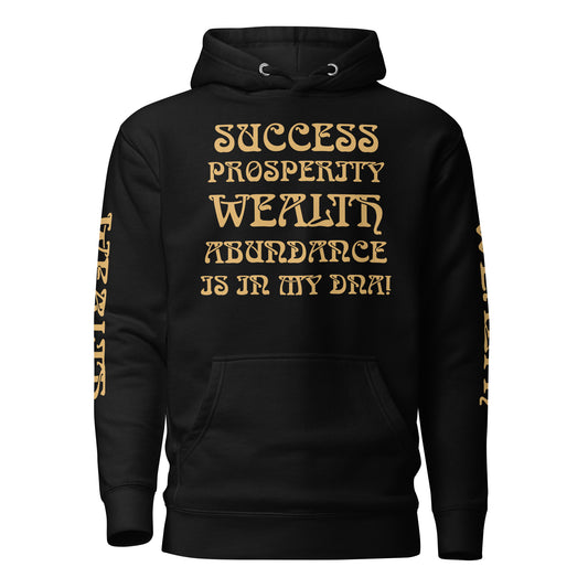 “SUCCESS,PROSPERITY,WEALTH,ABUNDANCE IS IN MY DNA!"Unisex Hoodie W/Fawn Font