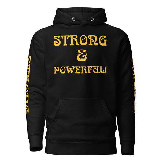 “STRONG & POWERFUL!”Unisex Hoodie W/Yellow Font