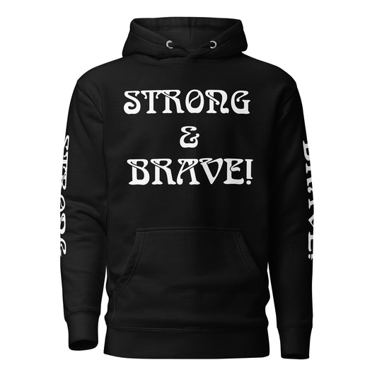 “STRONG & BRAVE!”Unisex Hoodie W/White Font