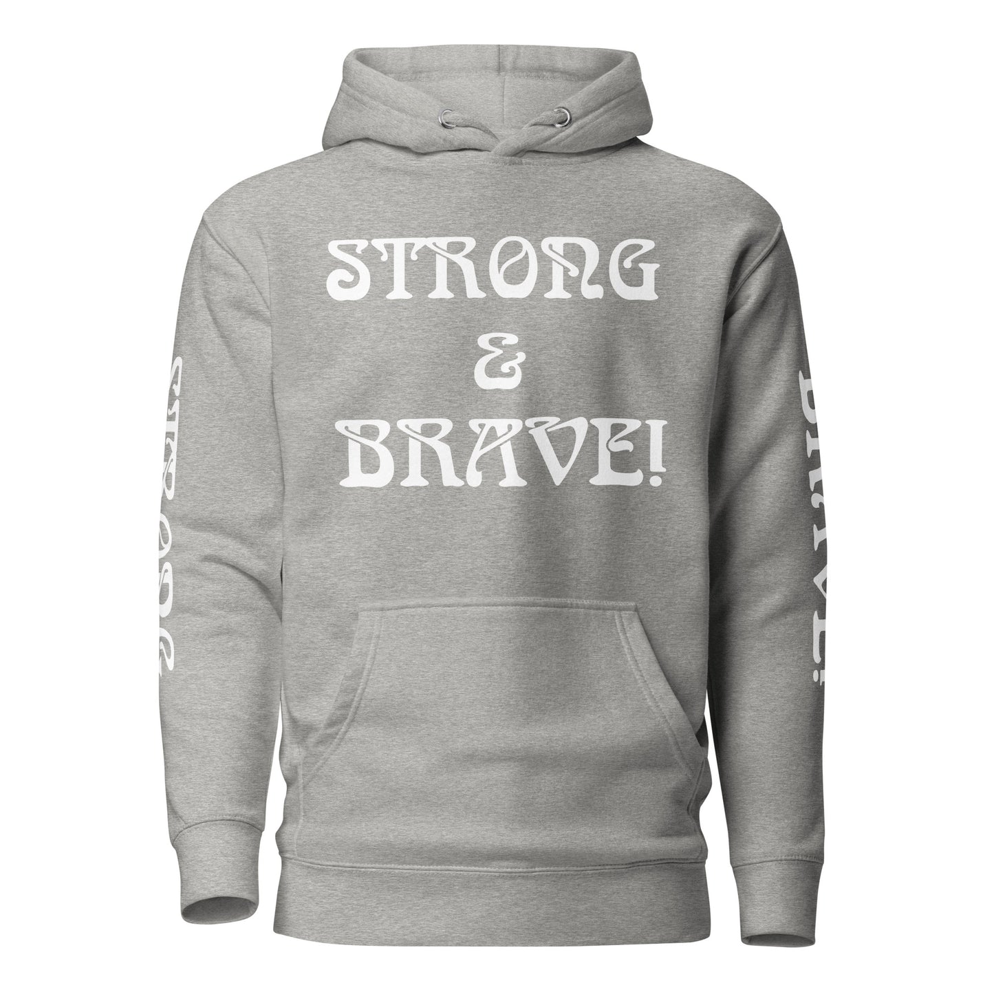 “STRONG & BRAVE!”Unisex Hoodie W/White Font