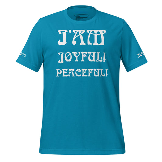 IAM JOYFUL,PEACEFUL Unisex T-shirt W/White Font
