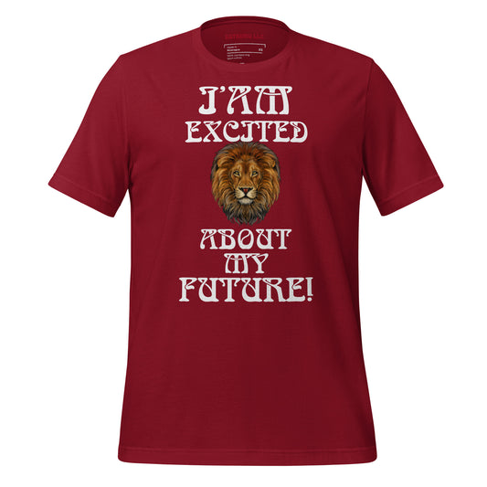 “IAM EXCITED ABOUT MY FUTURE!"Unisex T-Shirt W/White Font