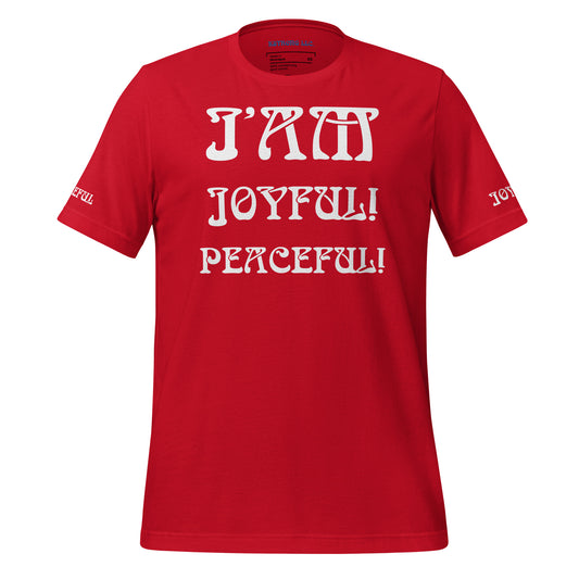 “I’AM JOYFUL!,PEACEFUL!"Unisex T-Shirt W/White Font