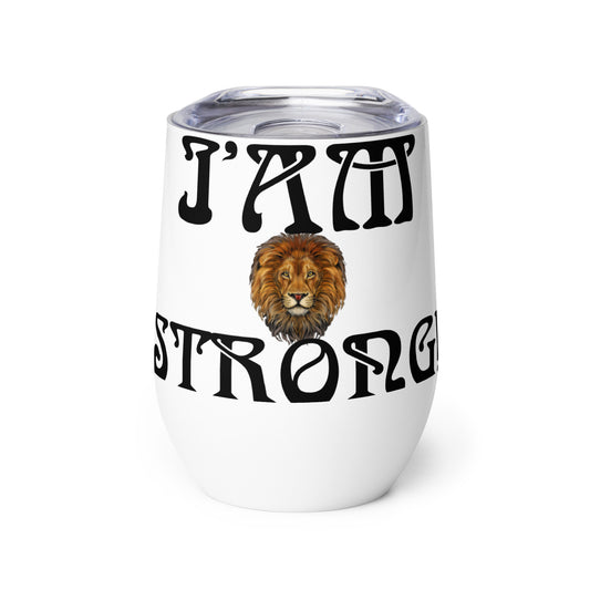 “I’AM STRONG!”White Wine Tumbler W/Black Font
