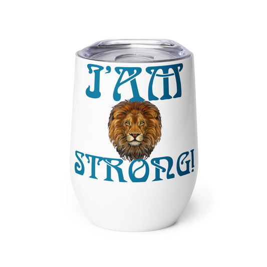 “I’AM STRONG!”White Wine Tumbler W/Cerulean Font