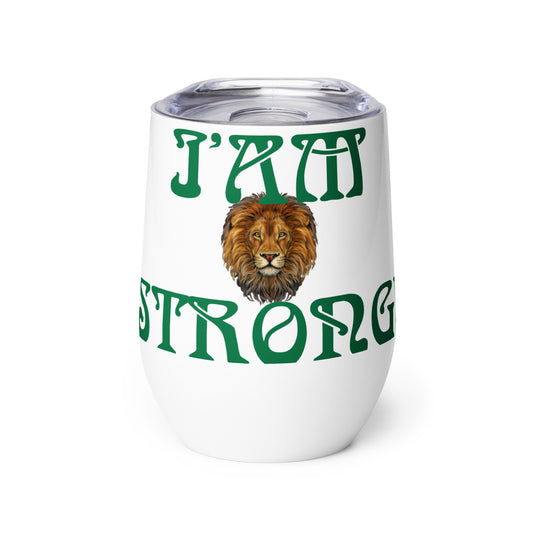 “I’AM STRONG!”White Wine Tumbler W/Green Font