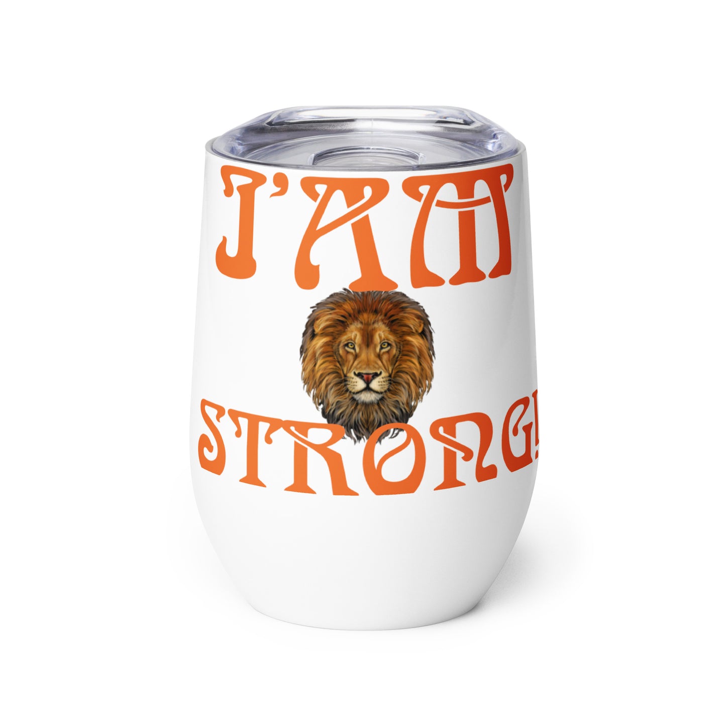 “I’AM STRONG!”White Wine Tumbler W/Orange Font