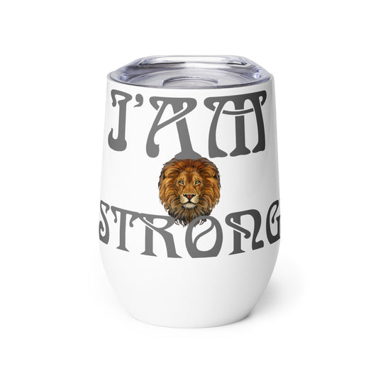 “I’AM STRONG!” White Wine Tumbler W/Grey Font