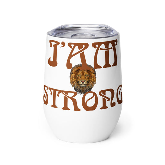 “I’AM STRONG!” White Wine Tumbler W/Brown Font