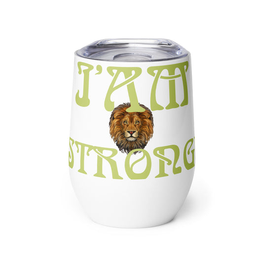 “I’AM STRONG!” White Wine Tumbler W/White Willow Font