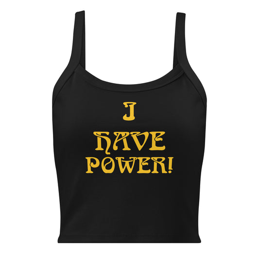 “I HAVE POWER!” Women’s Micro-Rib Tank Top W/Yellow Font