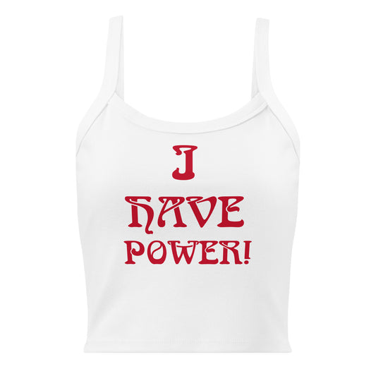 “I HAVE POWER!”Women’s Micro-Rib Tank Top